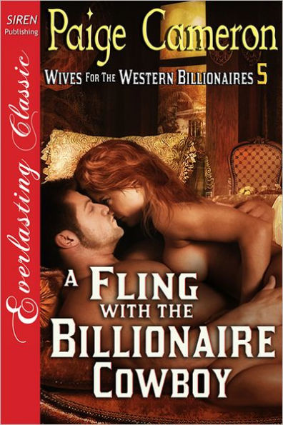 A Fling with the Billionaire Cowboy [Wives for the Western Billionaires 5] (Siren Publishing Everlasting Classic)