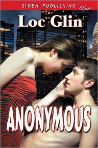 Title: Anonymous (Siren Publishing Classic), Author: Loc Glin