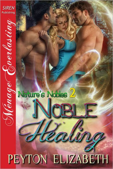 Noble Healing [Nature's Nobles 2] (Siren Publishing Menage Everlasting)