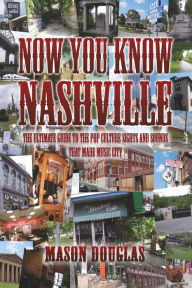 Title: Now You Know Nashville, Author: Mason Douglas