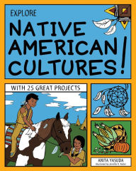 Title: Explore Native American Cultures!: With 25 Great Projects, Author: Anita Yasuda