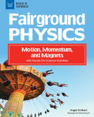 Title: Fairground Physics: Motion, Momentum, and Magnets with Hands-On Science Activities, Author: Angie Smibert