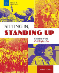 Title: Sitting In, Standing Up: Leaders of the Civil Rights Era, Author: Diane C. Taylor