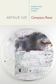 Title: Compass Rose, Author: Arthur Sze