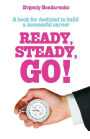 Ready, Steady, Go!: A book for destined to build a successful career