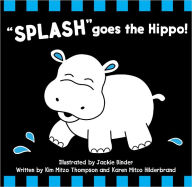 Title: Splash Goes the Hippo, Author: Kim Mitzo Thompson