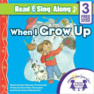 Title: When I Grow Up Read & Sing Along [Includes 3 Songs], Author: Kim Mitzo Thompson