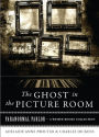 The Ghost in the Picture Room: Paranormal Parlor, A Weiser Books Collection
