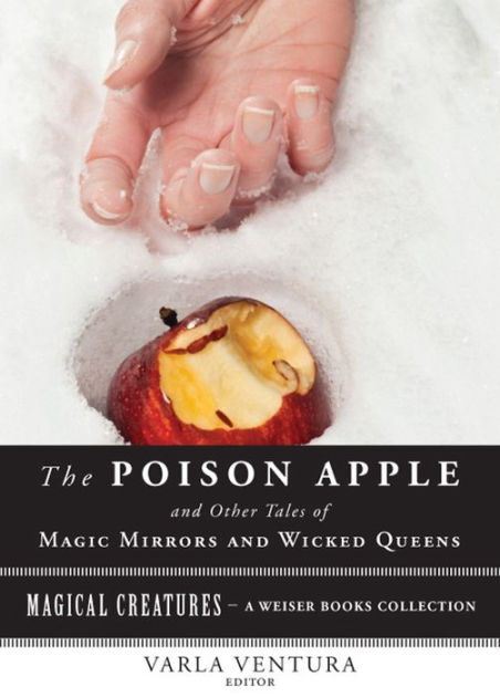 The Poison Apple And Other Tales Of Magic Mirrors And Wicked Queen