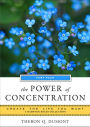 The Power of Concentration, Part Four: Create the Life You Want, A Hampton Roads Collection