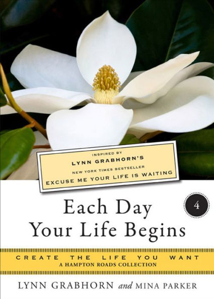 Each Day Your Life Begins, Part Four: Create the Life You Want, a Hampton Roads Collection