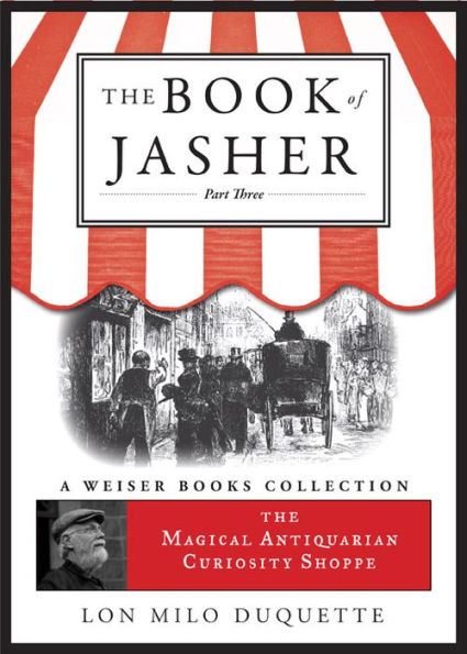 The Book of Jasher, Part Three: The Magical Antiquarian Curiosity Shoppe, A Weiser Books Collection