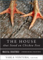 House that Stood on Chicken Feet: Magical Creatures, A Weiser Books Collection