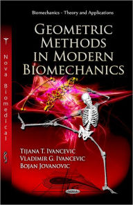 Title: Geometric Methods in Modern Biomechanics, Author: Tijana T. Ivancevic