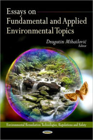 Title: Essays on Fundamental and Applied Environmental Topics, Author: Dragutin Mihailovic