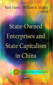 Title: State-Owned Enterprises and State Capitalism in China, Author: Rick Harris
