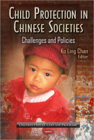 Title: Child Protection in Chinese Societies: Challenges and Policies, Author: Edward Ko Ling Chan