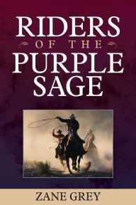 Title: Riders of the Purple Sage, Author: Zane Grey