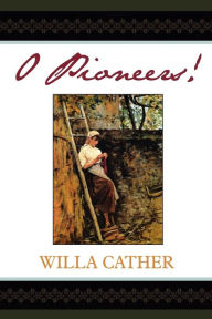 Title: O Pioneers!, Author: Willa Cather