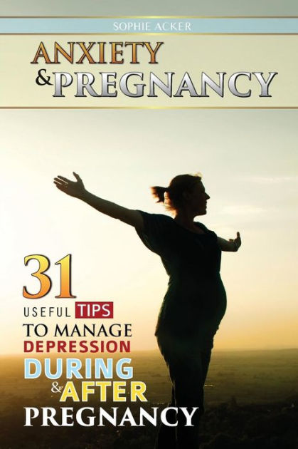 anxiety-pregnancy-31-useful-tips-to-manage-anxiety-during-after