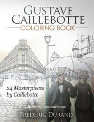 Title: Gustave Caillebotte Coloring Book: 24 Masterpieces by Caillebotte, Author: Frederic Durand