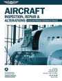 Aircraft Inspection, Repair & Alterations: Acceptable Methods, Techniques & Practices (FAA AC 43.13-1B and 43.13-2B)