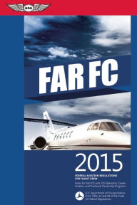 FAR-FC 2015: Federal Aviation Regulations for Flight Crew