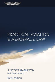 Title: Practical Aviation & Aerospace Law / Edition 6, Author: J. Scott Hamilton