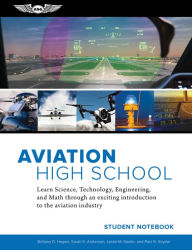 Title: Aviation High School Student Notebook: Learn Science, Technology, Engineering and Math through an Exciting Introduction to the Aviation Industry, Author: Brittany D. Hagen