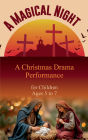 A Magical Night: A Christmas Drama Performance for Children Ages 5 to 7