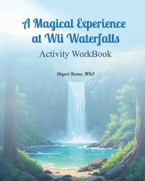 ACTIVITY WORKBOOK for A Magical Experience at Wli Waterfalls