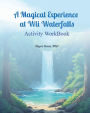 ACTIVITY WORKBOOK for A Magical Experience at Wli Waterfalls