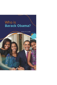 Title: Who is Barack Obama?, Author: Okyere Bonna