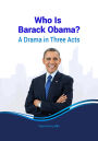 Who is Barack Obama? A Drama in Three Acts