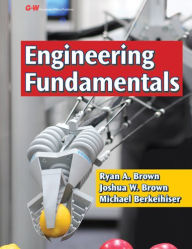 Title: Engineering Fundamentals: Design, Principles, and Careers / Edition 1, Author: Ryan A. Brown