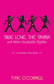 True Love, the Sphinx, and Other Unsolvable Riddles: A Comedy in Four Voices