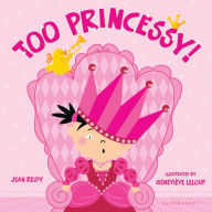 Title: Too Princessy!, Author: Jean Reidy