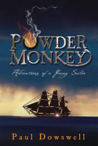 Title: Powder Monkey: Adventures of a Young Sailor, Author: Paul Dowswell