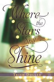 Title: Where the Stars Still Shine, Author: Trish Doller