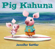 Title: Pig Kahuna (Pig Kahuna Series), Author: Jennifer Sattler