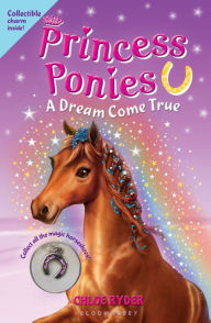 Title: A Dream Come True (Princess Ponies Series #2), Author: Chloe Ryder