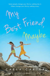 Title: My Best Friend, Maybe, Author: Caela Carter