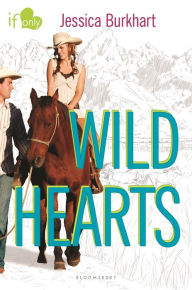 Title: Wild Hearts (If Only... Series), Author: Jessica Burkhart