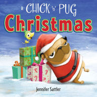 Title: A Chick 'n' Pug Christmas, Author: Jennifer Sattler