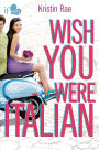 Wish You Were Italian (If Only... Series)