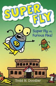 Title: Super Fly vs. Furious Flea! (Super Fly Series), Author: Todd H. Doodler