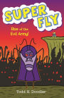 Rise of the Evil Army (Super Fly Series)