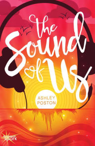 Title: The Sound of Us, Author: Ashley Poston