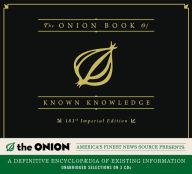 The Onion Book of Known Knowledge: A Definitive Encyclopaedia Of Existing Information
