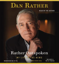 Title: Rather Outspoken: My Life in the News, Author: Dan Rather